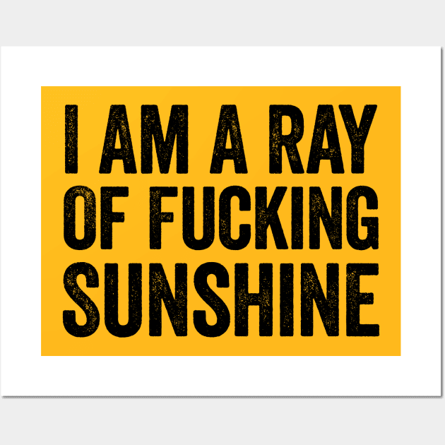 I Am A Ray Of Fucking Sunshine Black Wall Art by GuuuExperience